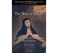 The Way Of Prayer: A Commentary On Saint Teresa's Way Of Perfection
