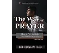 The Way Of Prayer: How To Pray For God's Protection And Deliverance Paperback Book By Roderick Levi Evans