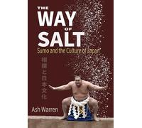 The Way of Salt: Sumo and the Culture of Japan