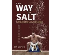 The Way of Salt: Sumo and the Culture of Japan by Warren, Ash [Paperback] NEUF