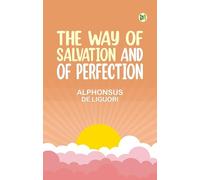 THE WAY OF SALVATION AND OF PERFECTION