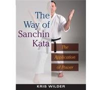 The Way of Sanchin Kata by Kris Wilder Wilder, Kris (Auteur)