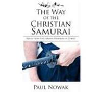 The Way of the Christian Samurai: Reflections for Servant-Warriors of Christ