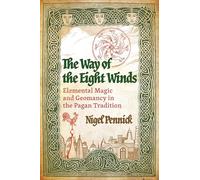 The Way of the Eight Winds: Elemental Magic and Geomancy in the Pagan Tradition