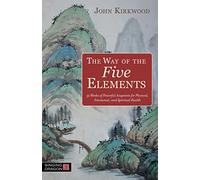 The Way of the Five Elements: 52 Weeks of Powerful Acupoints for Physical, Emotional, and Spiritual Health