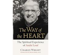 The Way of the Heart: The Spiritual Experience of André Louf Volume 72