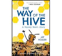 The Way of the Hive: A Honey Bee's Story, A Graphic Novel