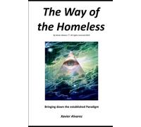 The Way Of The Homeless: Where Will You Go, When There Is No Longer A Home To Go To?