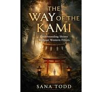 The Way of the Kami: Understanding Shinto Without Western Filters