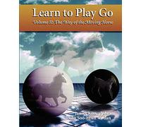 The Way of the Moving Horse: Learn to Play Go