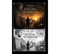 THE WAY OF THE RISING WARRIOR SPECIAL EDITION: Twelve Meditations on Becoming