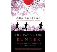 The Way of the Runner: A Journey into the Fabled World of Japanese Running