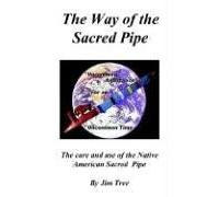 The Way of the Sacred Pipe by James Medicine Tree (2006-02-13)