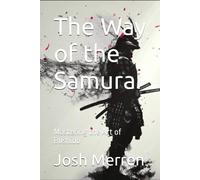 The Way Of The Samurai: Mastering The Art Of Bushido