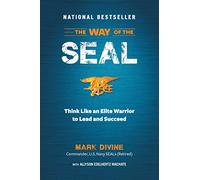 The Way of the SEAL: Think Like An Elite Warrior to Lead and Succeed