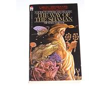 The Way of the Shaman: A Guide to Power and Healing