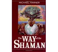 The Way of the Shaman by Harner, Michael (1990) Paperback