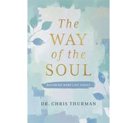 The Way of the Soul Becoming More Like Christ - Dr. Chris Thurman - Leafwood Publishers - ebook (ePub) - Livre