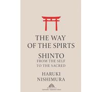 The Way of the Spirits: Shinto: From the Self to the Sacred