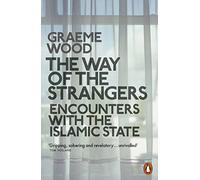 The Way of the Strangers: Encounters with the Islamic State