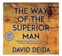 The Way of the Superior Man: A Spiritual Guide to Mastering the Challenges of Women, Work, and Sexual Desire (20th Anniversary Edition) - [Version Originale] Inconnu (Auteur)