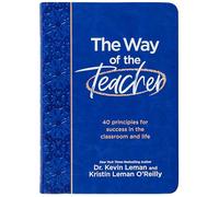 The Way of the Teacher: 40 Principles for Success in the Classroom and Life