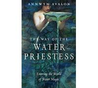 The Way of the Water Priestess: Entering the World of Water Magic