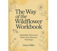 The Way of the Wildflower Workbook: Admirable Pattern for Ruth Chou Simons's Teachings