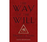 The Way of the Will: Thelema in Action