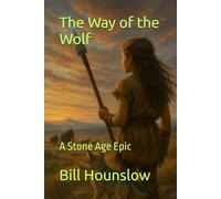 The Way of the Wolf: A Stone Age Epic