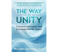 The Way of Unity Essential Principles and Preconditions for Peace - Robert Atkinson - Light on Light Press - ebook (ePub) - Livre