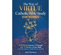 The Way of Virtue - Catholic Bible Study for Women: A 52-Week Journey Through All 73 Books of the Bible with Daily Scripture to Build Character and Faith