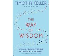 The Way of Wisdom: A Year of Daily Devotions in the Book of Proverbs (US title: God's Wisdom for Navigating Life)