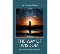 The Way of Wisdom: Ancient Truths for a Life of Power, Peace and Purpose