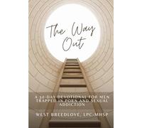 THE WAY OUT: A 30-Day Devotional for Men Trapped in Porn and Sexual Addiction