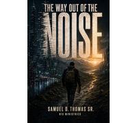 THE WAY OUT OF THE NOISE: A Modern Retelling
