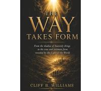 The Way Takes Form: From the shadow of heavenly things to the true and intimate form revealed by the Light of the World