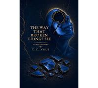 The Way That Broken Things See: Selected Poems