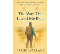 The Way That Loved Me Back: A Scot's journey to Santiago de Compostela