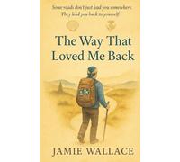 The Way That Loved Me Back: A Scot's Journey To Santiago de Compostela