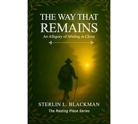 THE WAY THAT REMAINS: An Allegory of Abiding in Christ