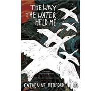 The Way the Water Held Me - Catherine Redford - The Emma Press - Livre en Anglais - Paperback Catherine RedfordCatherine Redford (Auteur)