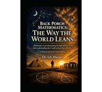 The Way the World Leans: Mathematics, Uncertainty, and How We Come to Know Anything at All