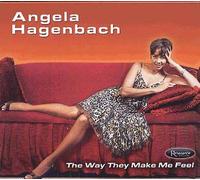 Angela Hagenbach - The Way They Make Me Feel