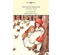 The Way To Fairyland - Illustrated by Mable Lucie Attwell