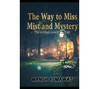 The Way to Miss, Mist And Mystery: The Supreme Boon by Nature