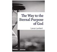 The Way To The Eternal Purpose Of God
