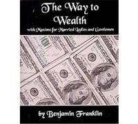 The Way to Wealth With Maxims for Married Ladies and Gentlemen Benjamin Franklin (Auteur)