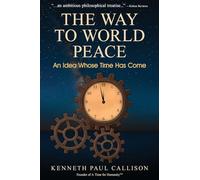 The Way to World Peace: An Idea Whose Time Has Come