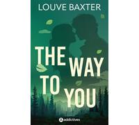 The Way to You - Louve Baxter - Addictives Eds - broché - Roman